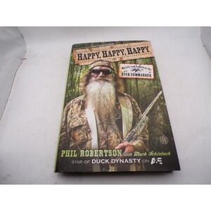 Happy Happy Happy Phil Robertson Duck Commander Duck Dynasty Hardcover Book 2013